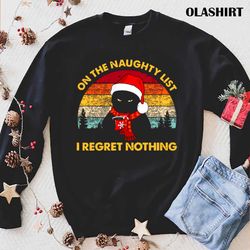 on the naughty list and i regret nothing t-shirt - olashirt
