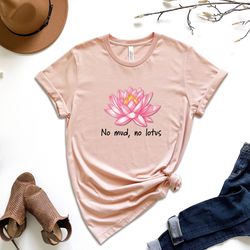 lotus flower shirt, lotus shirt, zen meditation gift, no mud no lotus shirt, botanical namaste shirt, mens yoga tee, wom