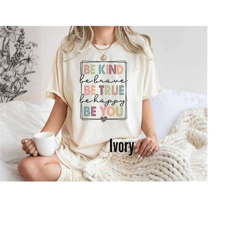MR-16112023155846-be-kindful-be-brave-be-true-be-happy-be-you-positive-shirt-image-1.jpg