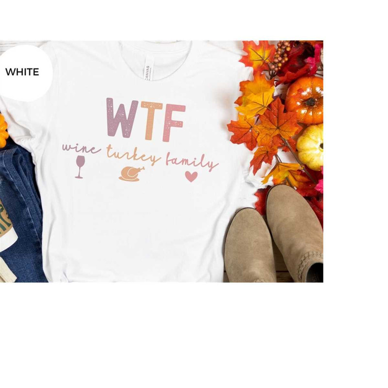 MR-16112023155848-wtf-thanksgiving-shirt-wine-turkey-family-thanksgiving-shirt-image-1.jpg