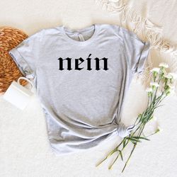 nein shirt, funny german gift, travel germany tee,europe shirt,germany gift,germany shirt, german shirt , gift for germa