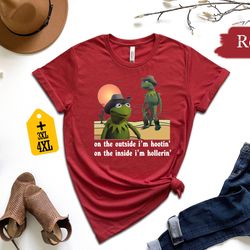 on the outside i'm hootin' on the inside i'm hollerin' shirt, kermit the frog shirt, funny meme shirt, cowboy kermit shi