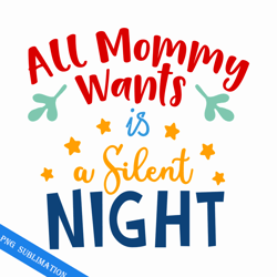 all mommy wants is silent night png
