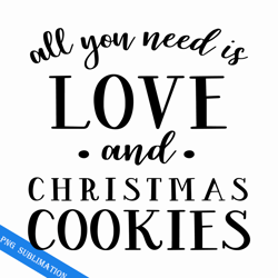 all you need is love and chritsmas cookies png