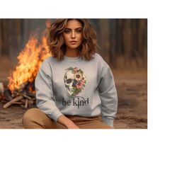 be kind skull, mental health sweatshirts, kindness shirt, inspirational sweatshirts, mental health awareness, women ment