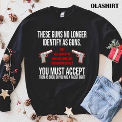 official these guns no longer identify as guns t-shirt - olashirt