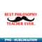 KB-20231116-936_Best philosophy teacher ever Gift for male philosophy teacher with mustache 3235.jpg