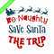 CRMAP120823177-Be naughty save Santa the trip png.png