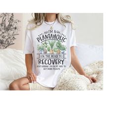 plantaholic on the road to recovery - comfort colors shirt - funny plant lover tee, gift for plant lover, ladies shirts,