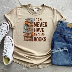 i can never have enough books , reading shirt, book shirt, book lover shirt, bookworm shirt, birthday gift, funny shirt,