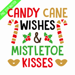 Candy cane wishes and mistletoe kisses png