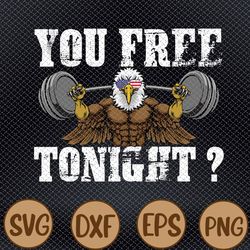 you free tonight bald eagle, funny patriotic 4th of july usa svg, eps, png, dxf, digital download