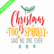 CRMAP120823238-Christmas is too sparkly png.png