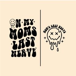on my moms last nerve, on my moms last nerve svg, png