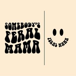 somebodys feral mama svg, png, mama svg
