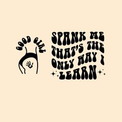 spank me thats the only way i learn, good girl good girl, digital download