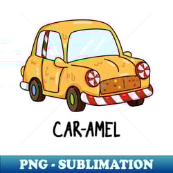 car-amel funny candy pun - instant png sublimation download - add a festive touch to every day