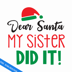 dear santa my sister did it png