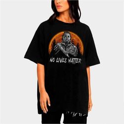 michael myers halloween shirt, no lives matter halloween shirt, myers thriller shirt friday the 13th horror, halloween p