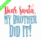 CRMAP120823278-Dear Santa my brother did it png.png