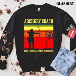 new archery coach like a regular coach but cooler retro vintage shirt - olashirt