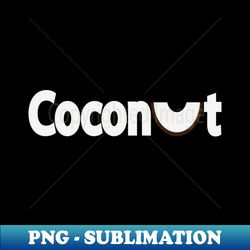 Coconut typography design - Aesthetic Sublimation Digital File - Fashionable and Fearless