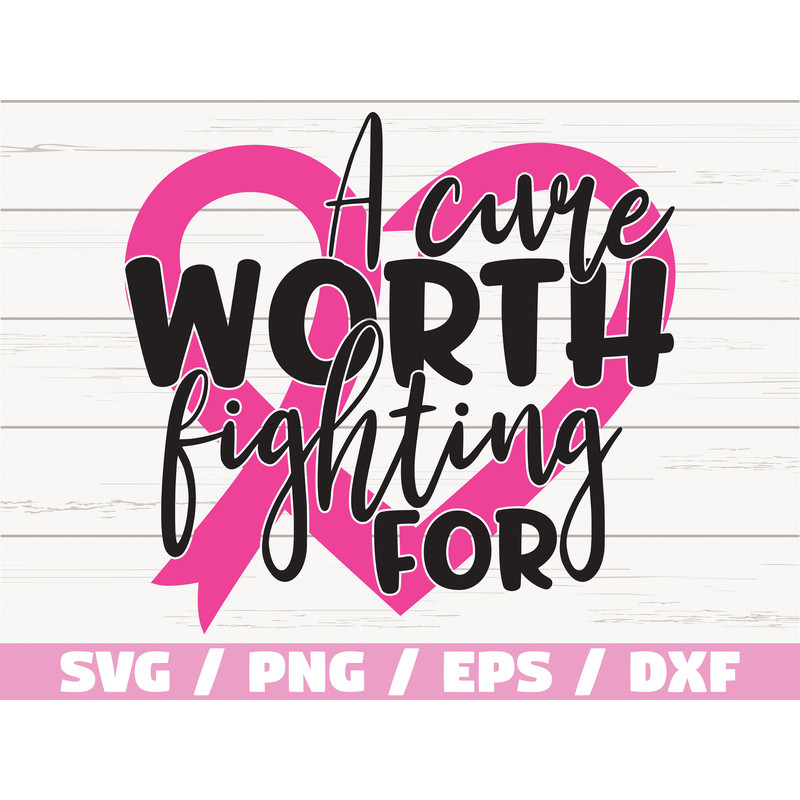 A Cure Worth Fighting For SVG  Breast Cancer svg  Cancer Survivor svg  Commercial use  Cut File  Cricut  Silhouette  Vector.jpg
