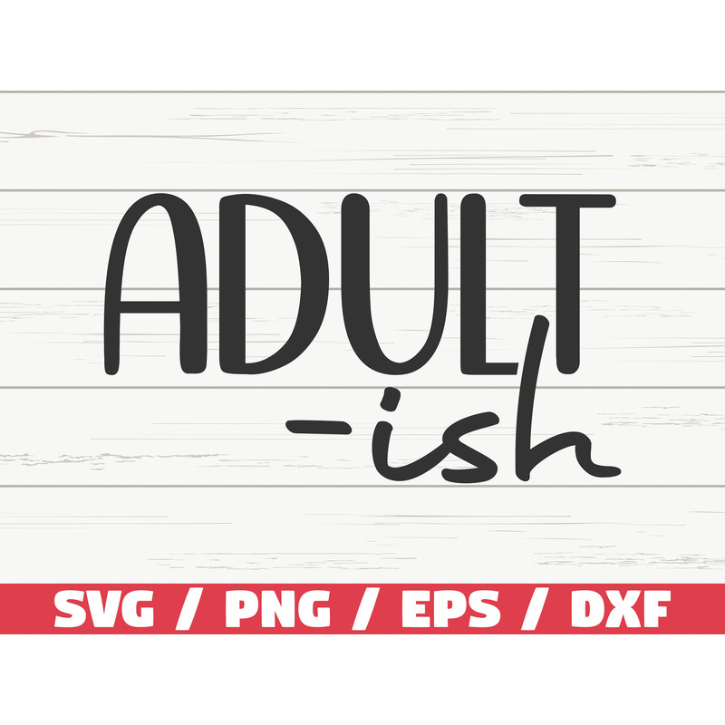 Adult-ish SVG Cut File Cricut Funny Sarcastic Quote SVG Sassy SVG Instant Download.jpg