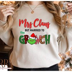mrs claus but married the grinch shirt, grinch santa shirt, mrs claus shirt, fall shirt, christmas shirt, holiday season
