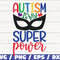 Autism Is My Super Power SVG Cut Files Commercial use Cricut Clip art Autism Awareness SVG Printable Vector Autism SVG.jpg