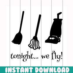 tonight we fly svg, halloween svg, come we fly svg, fourth sanderson sister svg, halloween gift, wicked witch svg, witch