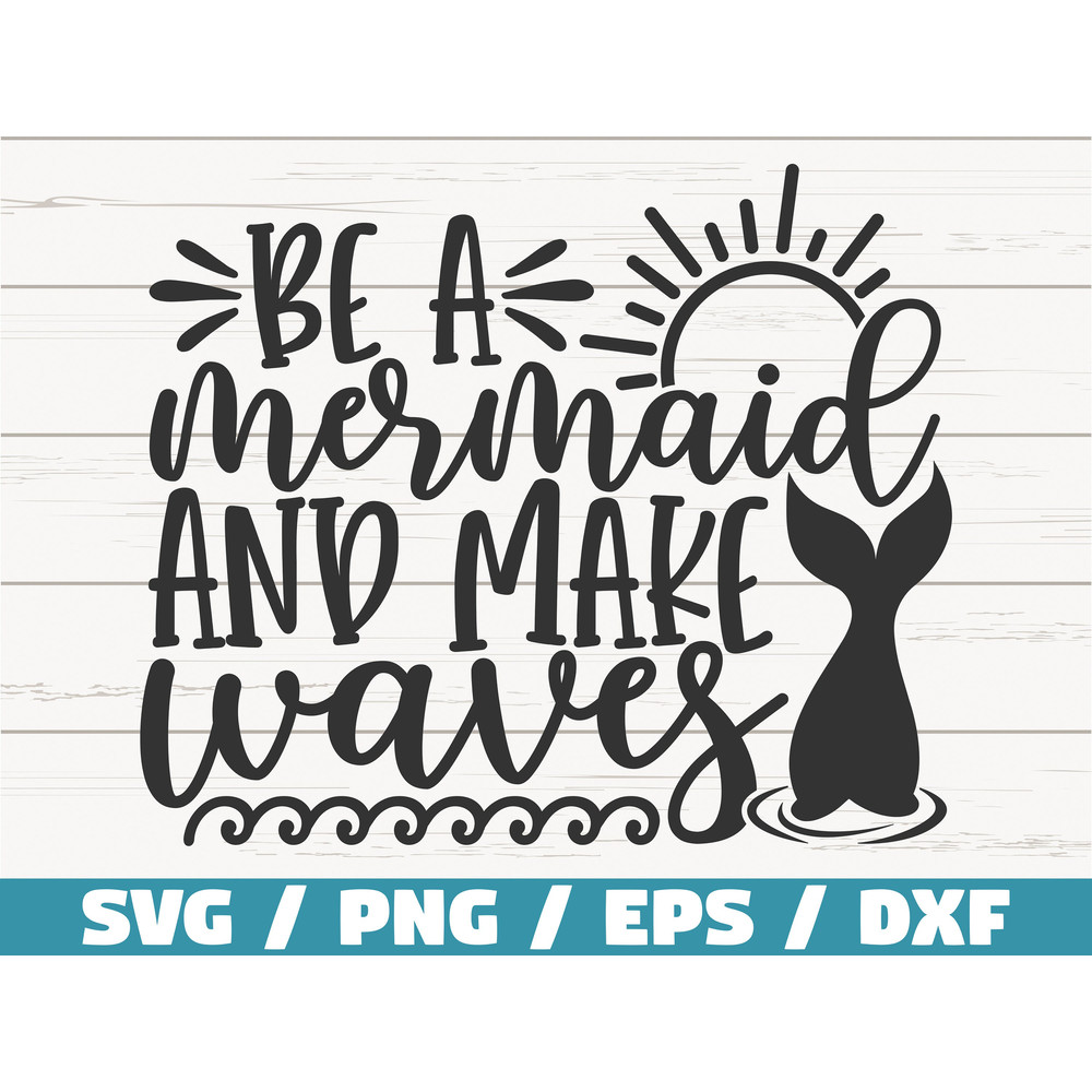 Be A Mermaid And Make Waves SVG  Cut File  Cricut  Commercial use  Instant Download  Silhouette  Mermaid Tail SVG  Summer Svg.jpg