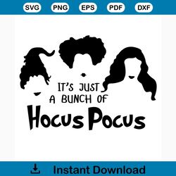 its just a bunch of hocus pocus svg, halloween svg, hocus pocus svg, witches svg, beautiful witch svg, sanderson sisters