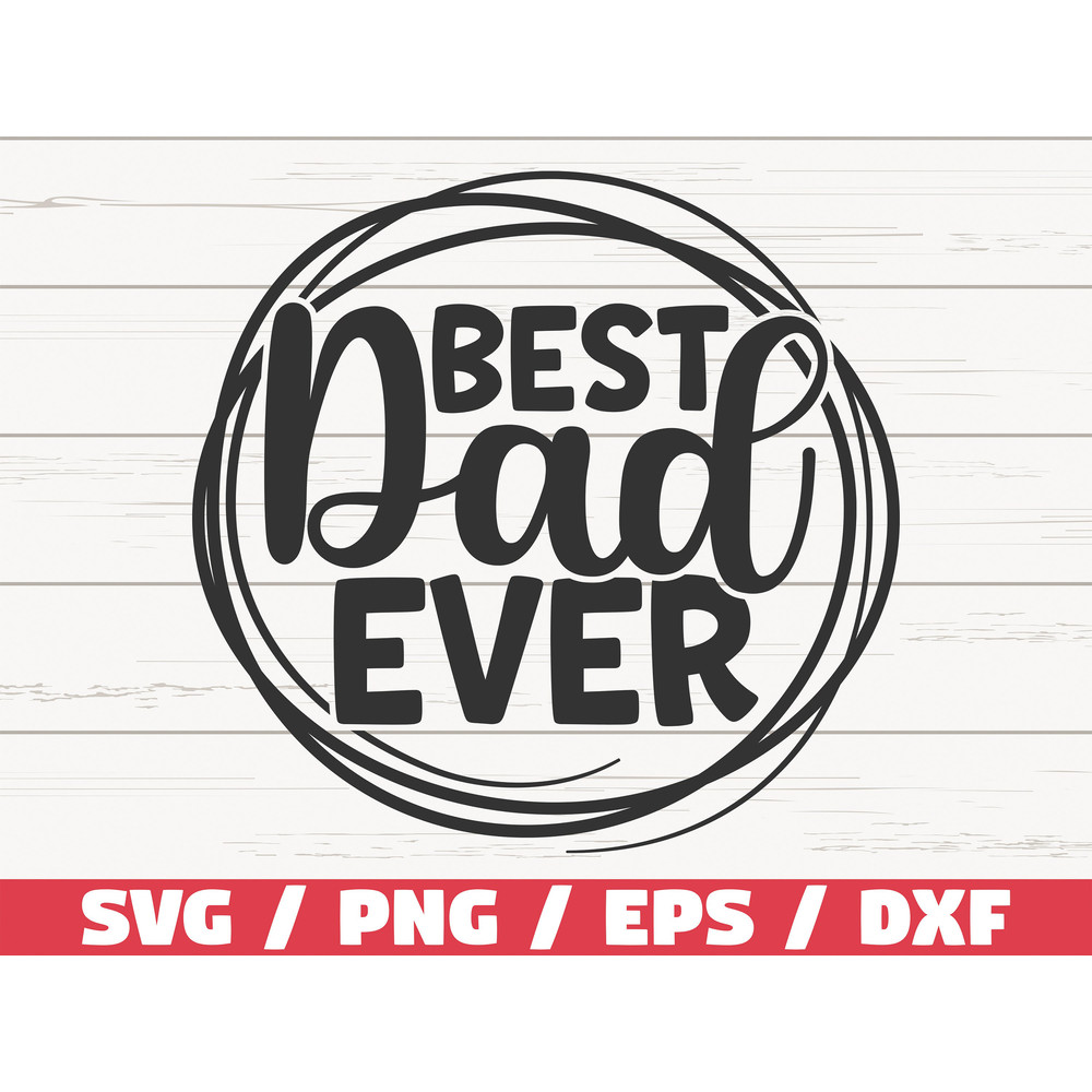 Best Dad Ever SVG Cut File Cricut Commercial use Instant Download Father's Day SVG Daddy SVG Funny Dad Shirt.jpg