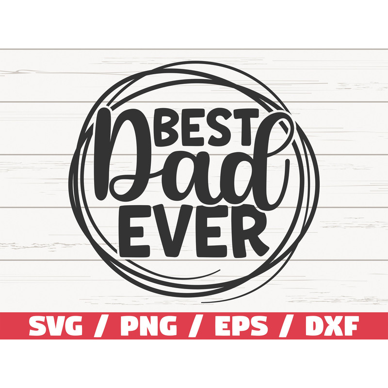 Best Dad Ever SVG Cut File Cricut Commercial use Instant Download Father's Day SVG Daddy SVG Funny Dad Shirt.jpg