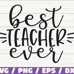 best teacher ever svg, cut file, cricut, commercial use