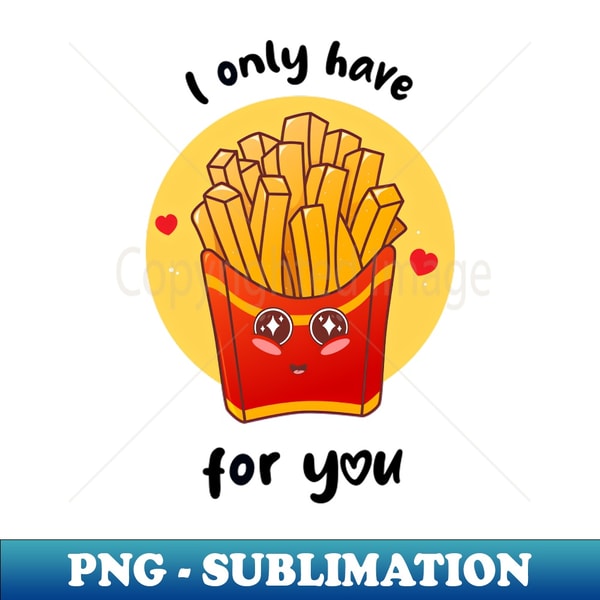 ZF-20231116-9831_I only have fries for you on light colors 2911.jpg