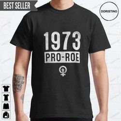 1973 pro choice roe v wade protest abortion law doristino limited edition t-shirts
