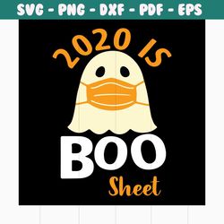2020 is boo sheet svg, 2020 svg, boo wear mask svg, boo boo crew, boo shirt, boo boo gift, halloween svg, halloween gift
