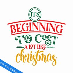it's beginning to cost a lot like christmas png
