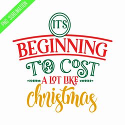 it's beginning to cost a lot like christmas png