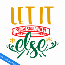 let it snow somewhere else png
