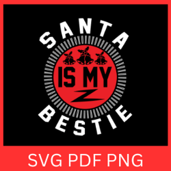 santa is my bestie svg, santa's bestie svg, santa svg, santa is my best friend svg, bff christmas, cute christmas saying