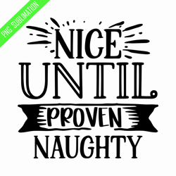 nice until proven naughty png