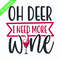 CRMAP140823555-Oh deer I need more wine png.png