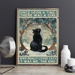 once upon a time there was a girl loves cats poster, black cat poster, gift for cat lover, funny cat poster, vintage cat