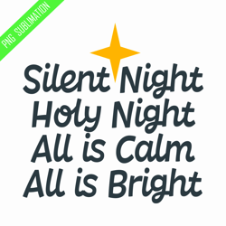 silent night silent bright all is calm all is bright png