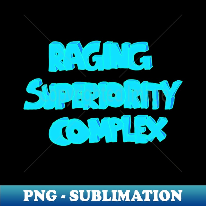 Raging Superiority Complex 3D Lettering Design - PNG Transpa | Inspire ...