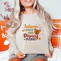 autumn leaves and disney please sweatshirt, thanksgiving disney shirt, pumpkin sweatshirt, women fall t-shirt, funny dis