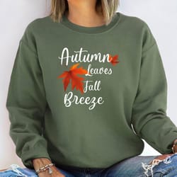 autumn leaves fall breeze sweatshirt, thanksgiving sweatshirt, funny thanksgiving sweatshirt, autumn shirt, turkey sweat